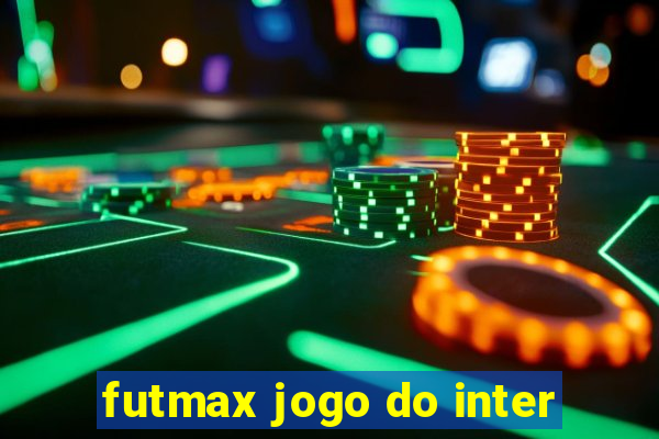 futmax jogo do inter